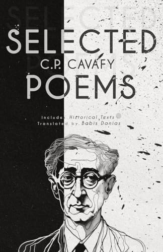 C. P. Cavafy Selected Poems: Includes Historical Texts