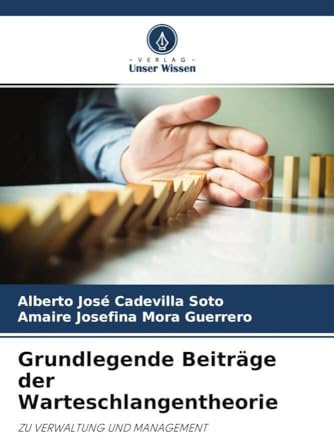 Grundlegende Beiträge der Warteschlangentheorie: ZU VERWALTUNG UND MANAGEMENT