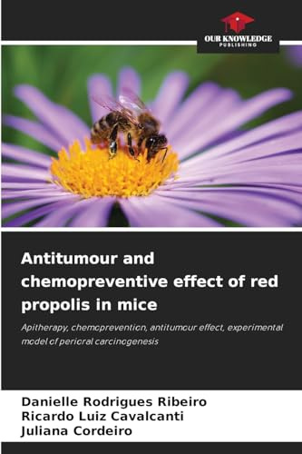 Antitumour and chemopreventive effect of red propolis in mice: Apitherapy, chemoprevention, antitumour effect, experimental model of perioral carcinogenesis