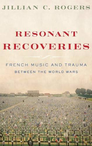 Resonant Recoveries: French Music and Trauma Between the World Wars