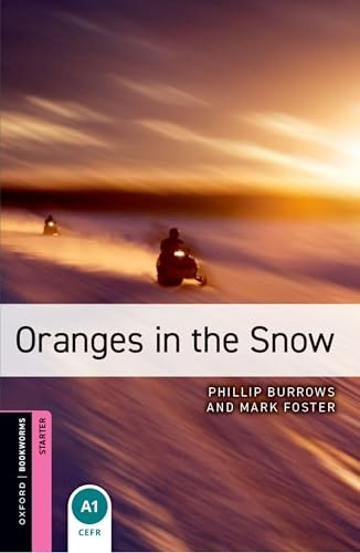 Oxford Bookworms Library: Oranges in the Snow: Starter: 250-Word Vocabulary (Oxford Bookworms: Starter)