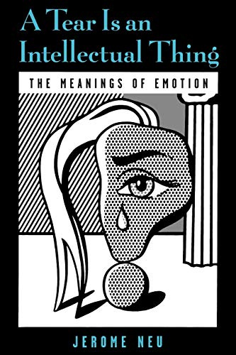 A Tear Is an Intellectual Thing: The Meanings of Emotion