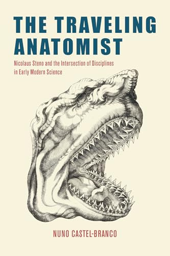 The Traveling Anatomist: Nicolaus Steno and the Intersection of Disciplines in Early Modern Science