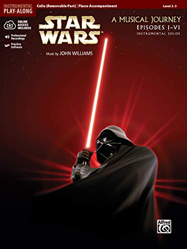 Star Wars: A Musical Journey - Episodes I - VI - Instrumental Solos: Cello / Piano Accompaniment (incl. Online Code) (Pop Instrumental Solo Series)