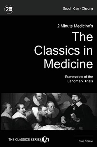 2 Minute Medicine's The Classics in Medicine: Summaries of the Landmark Trials, 1e (The Classics Series) (2 Minute Medicine's Classics Series(tm), Band 1)