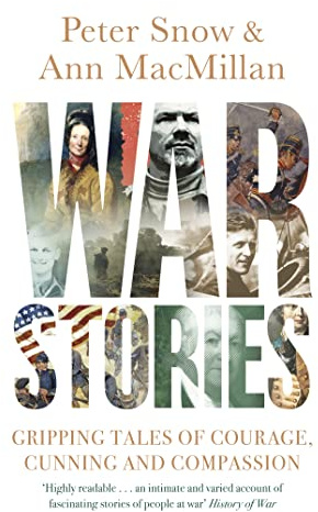 War Stories: Gripping Tales of Courage, Cunning and Compassion