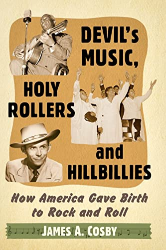 Devil's Music, Holy Rollers and Hillbillies: How America Gave Birth to Rock and Roll