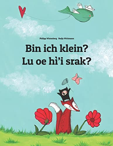 Bin ich klein? Lu oe hì’i srak?: Kinderbuch Deutsch-Na'vi (zweisprachig/bilingual) (Bilinguale Bücher Von Philipp Winterberg)