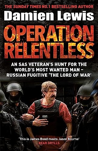 Operation Relentless: An SAS veteran's hunt for the world's most wanted man - Russian fugitive 'The Lord of War'