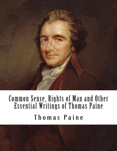 Common Sense, Rights of Man and Other Essential Writings of Thomas Paine