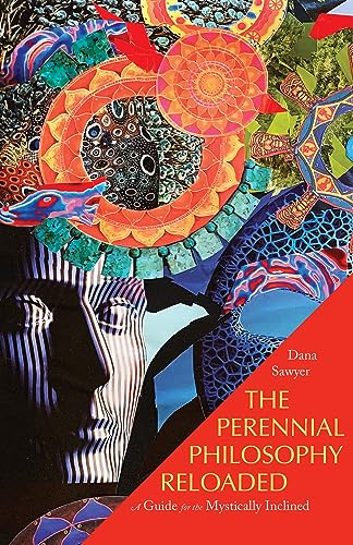The Perennial Philosophy Reloaded: A Guide for the Mystically Inclined