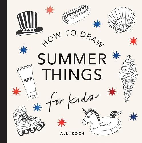 Summer Things: How to Draw Books for Kids featuring Beach Fun, Summer Camp, Picnics, and More (How to Draw for Kids Series)