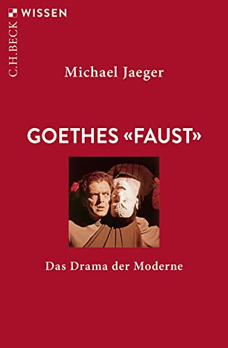 Goethes 'Faust': Das Drama der Moderne (C.H.BECK Wissen)