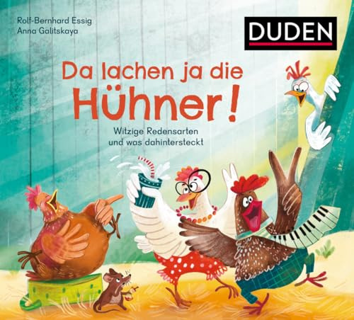 Da lachen ja die Hühner!: Witzige Redensarten und was dahintersteckt (Bilderbuch)