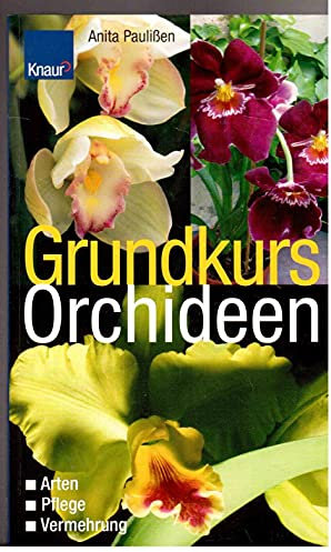Grundkurs Orchideen: Arten - Pflege - Vermehrung