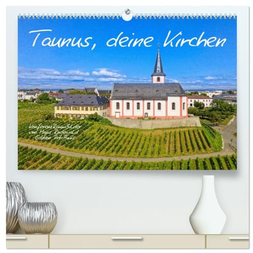 Taunus, deine Kirchen (hochwertiger Premium Wandkalender 2026 DIN A2 quer), Kunstdruck in Hochglanz: Entdecken Sie die schönsten Sakralbauten im Taunus (CALVENDO Orte)