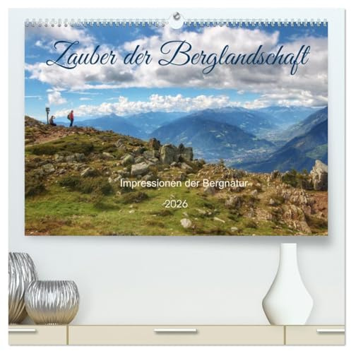 Zauber der Berglandschaft (hochwertiger Premium Wandkalender 2026 DIN A2 quer), Kunstdruck in Hochglanz: Die Schönheit der Berglandschaft (CALVENDO Natur)
