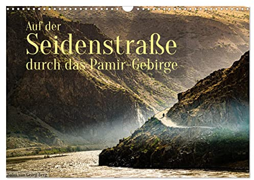 Auf der Seidenstraße durch das Pamir-Gebirge (Wandkalender 2026 DIN A3 quer), CALVENDO Monatskalender: Unterwegs auf den Spuren Marco Polos (CALVENDO Orte)