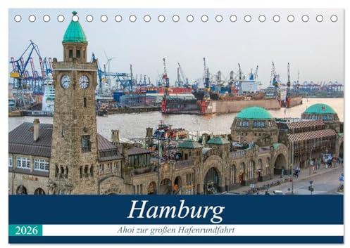 Hamburg - Ahoi zur großen Hafenrundfahrt (Tischkalender 2026 DIN A5 quer), CALVENDO Monatskalender: Erleben Sie großartige maritime Ansichten der Freien und Hansestadt Hamburg (CALVENDO Orte)