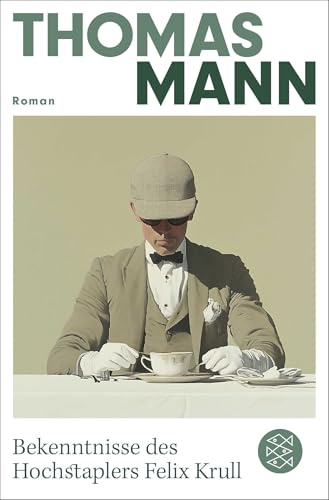 Bekenntnisse des Hochstaplers Felix Krull: Der Memoiren erster Teil | Die wichtigsten Werke Thomas Manns aus dem Originalverlag