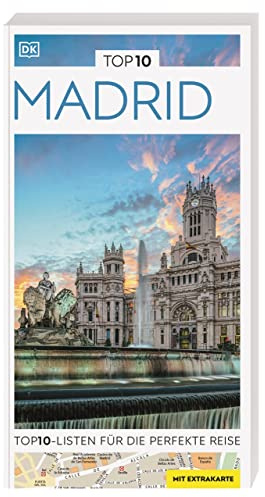 TOP10 Reiseführer Madrid: TOP10-Listen zu Highlights, Themen und Stadtteilen mit wetterfester Extra-Karte