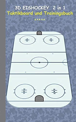3D Eishockey 2 in 1 Taktikboard und Trainingsbuch: Taktikbuch für Trainer, Spielstrategie, Training, Gewinnstrategie, 3D Eishockeyfeld, Technik, ... Trainer, Coach, Coaching Anweisungen, Taktik