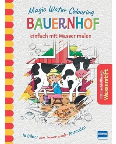 Magic Water Colouring - Bauernhof: einfach mit Wasser malen (16 Wassermalbilder + Wassertankstift)