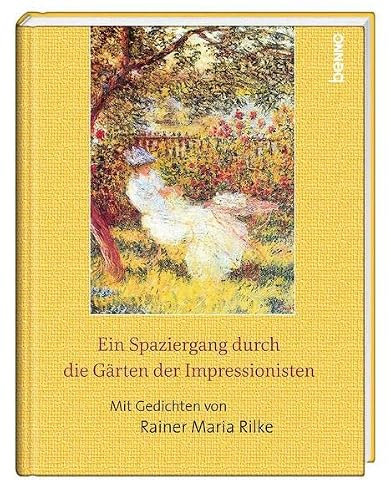 Ein Spaziergang durch die Gärten der Impressionisten: Mit Gedichten von Rainer Maria Rilke