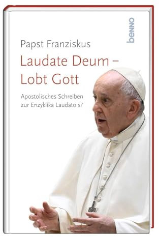 Laudate Deum – Lobt Gott: Der Brief zur Enzyklika Laudato siʼ