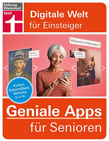 Geniale Apps für Senioren: Apps installieren und verwalten - für iPhone & Android - neue Anwendungen für Ihr Smartphone: Kultur, Gesundheit, Genuss u. v. m. (Digitale Welt für Einsteiger)