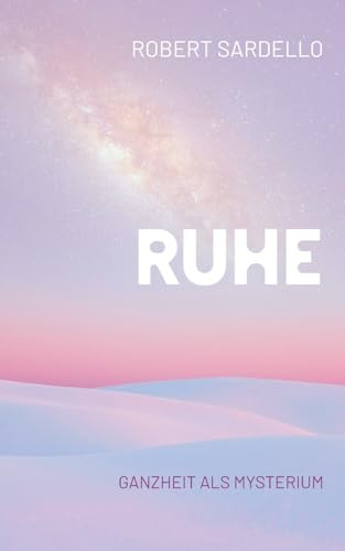 Ruhe: Ganzheit als Mysterium