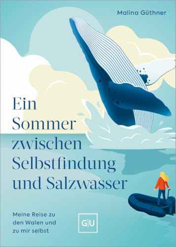 Ein Sommer zwischen Selbstfindung und Salzwasser: Meine Reise zu den Walen – Eine inspirierende Geschichte über Selbstfindung und innere Stärke