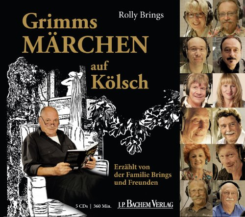Grimms Märchen auf Kölsch: Erzählt von der Familie Brings und Freunden: Das Hörbuch zum Buch