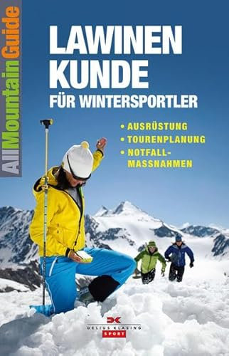 Lawinenkunde für Wintersportler: Ausrüstung • Tourenplanung • Notfallmaßnahmen