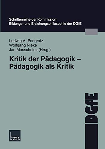 Kritik der Pädagogik - Pädagogik als Kritik (Schriften der DGfE) (German Edition)