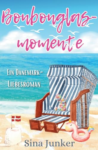 Bonbonglasmomente: Ein Dänemark-Liebesroman (Ostseeträume / Ferienhausliebe)