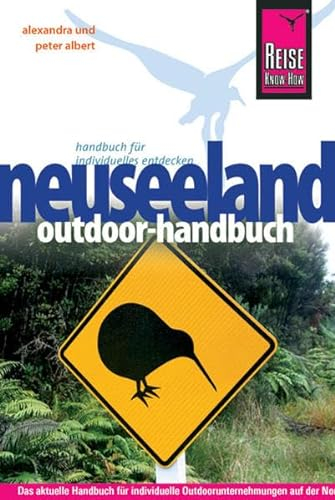 Reise Know-How: Neuseeland Outdoor-Handbuch: Klettern, Bergsteigen, Wandern, Mountainbiking, Kajakfahren (Reiseführer)