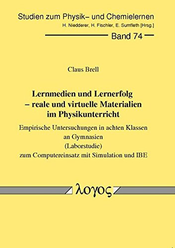 Lernmedien und Lernerfolg - reale und virtuelle Materialien im Physikunterricht. Empirische Untersuchungen in achten Klassen an Gymnasien ... zum Physik- und Chemielernen, Band 74)
