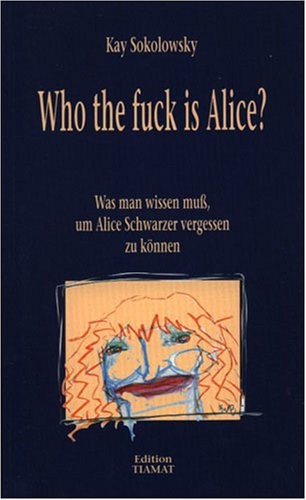 Who the fuck is Alice?