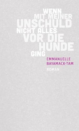 Wenn mit meiner Unschuld nicht alles vor die Hunde ging: Roman