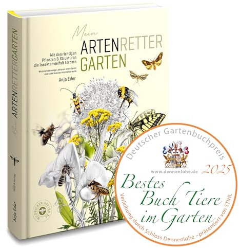 Mein Artenretter Garten: Mit den richtigen Pflanzen & Strukturen die Insektenvielfalt fördern
