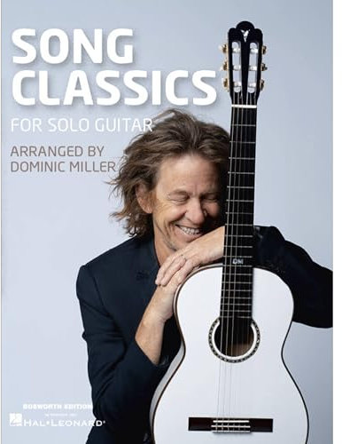 Dominic Miller: Song Classics für Solo-Gitarre | 15 wunderschöne Gitarrenarrangements mit Tabulatur | Gitarren-Songbook für alle Spielniveaus | Melodische und harmonische Gitarrenstücke