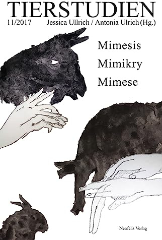 Mimesis, Mimikry, Mimese: Tierstudien 11/2017