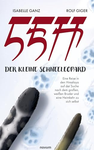 LEH, der kleine Schneeleopard: Eine Reise in den Himalaya auf der Suche nach dem großen, weißen Bruder und eine Heimkehr zu sich selbst