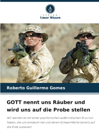GOTT nennt uns Räuber und wird uns auf die Probe stellen: Wir werden es mit einer psychotischen außerirdischen KI zu tun haben, die uns entdeckt hat ... Schwarmflotte bereits auf die Erde zusteuert