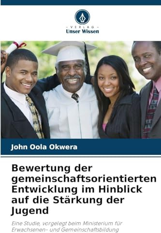 Bewertung der gemeinschaftsorientierten Entwicklung im Hinblick auf die Stärkung der Jugend: Eine Studie, vorgelegt beim Ministerium für Erwachsenen- und Gemeinschaftsbildung