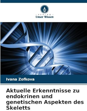 Aktuelle Erkenntnisse zu endokrinen und genetischen Aspekten des Skeletts