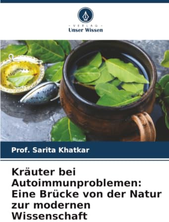 Kräuter bei Autoimmunproblemen: Eine Brücke von der Natur zur modernen Wissenschaft