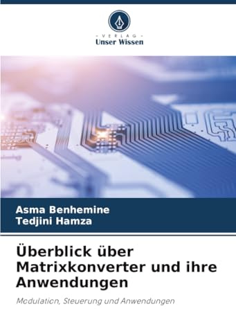 Überblick über Matrixkonverter und ihre Anwendungen: Modulation, Steuerung und Anwendungen