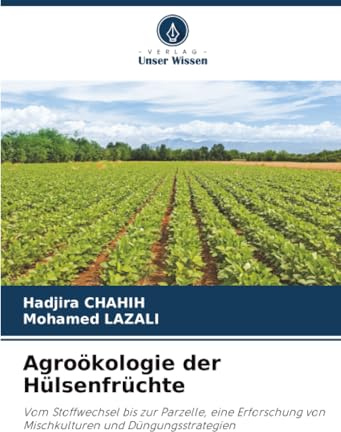 Agroökologie der Hülsenfrüchte: Vom Stoffwechsel bis zur Parzelle, eine Erforschung von Mischkulturen und Düngungsstrategien